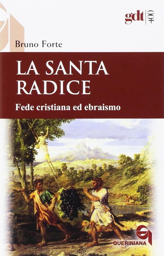 Coertina del libro la Santa Radice ebraismo e cristianesimo  nella rifessione teologica di mons. Bruno Forte