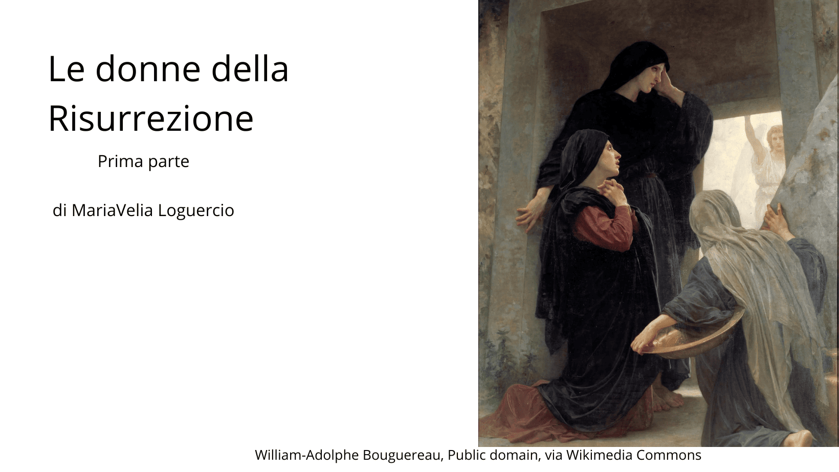 Le donne della resurrezione-prima parte- Di Mariavelia Loguercio