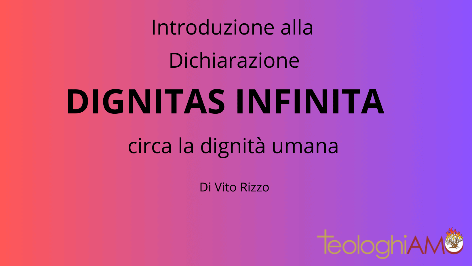 Introduzione alla lettura della Dignitas Infinita di Vito Rizzo