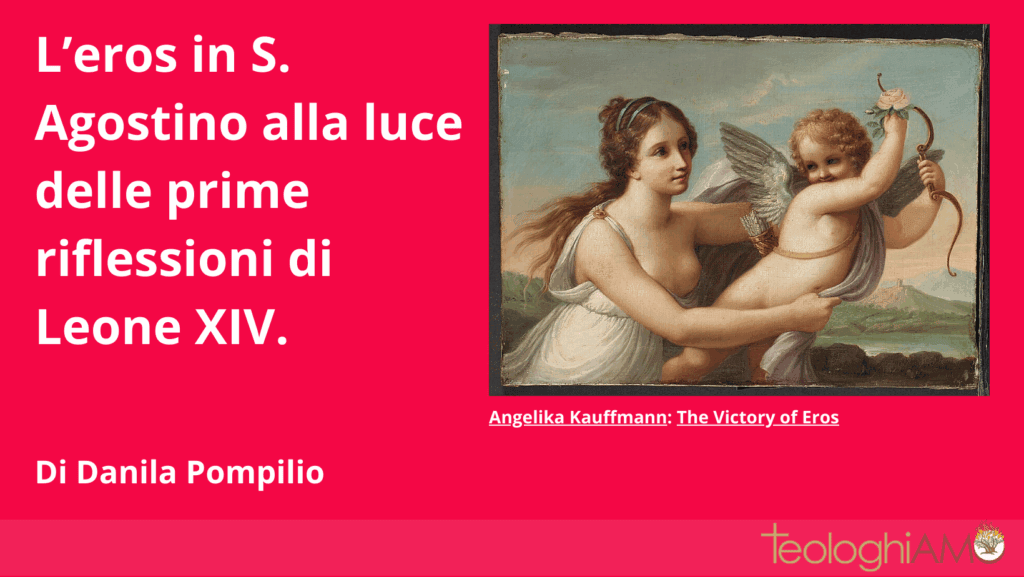 L’eros in S. Agostino alla luce delle prime riflessioni di Leone XIV-Danila Pompilio