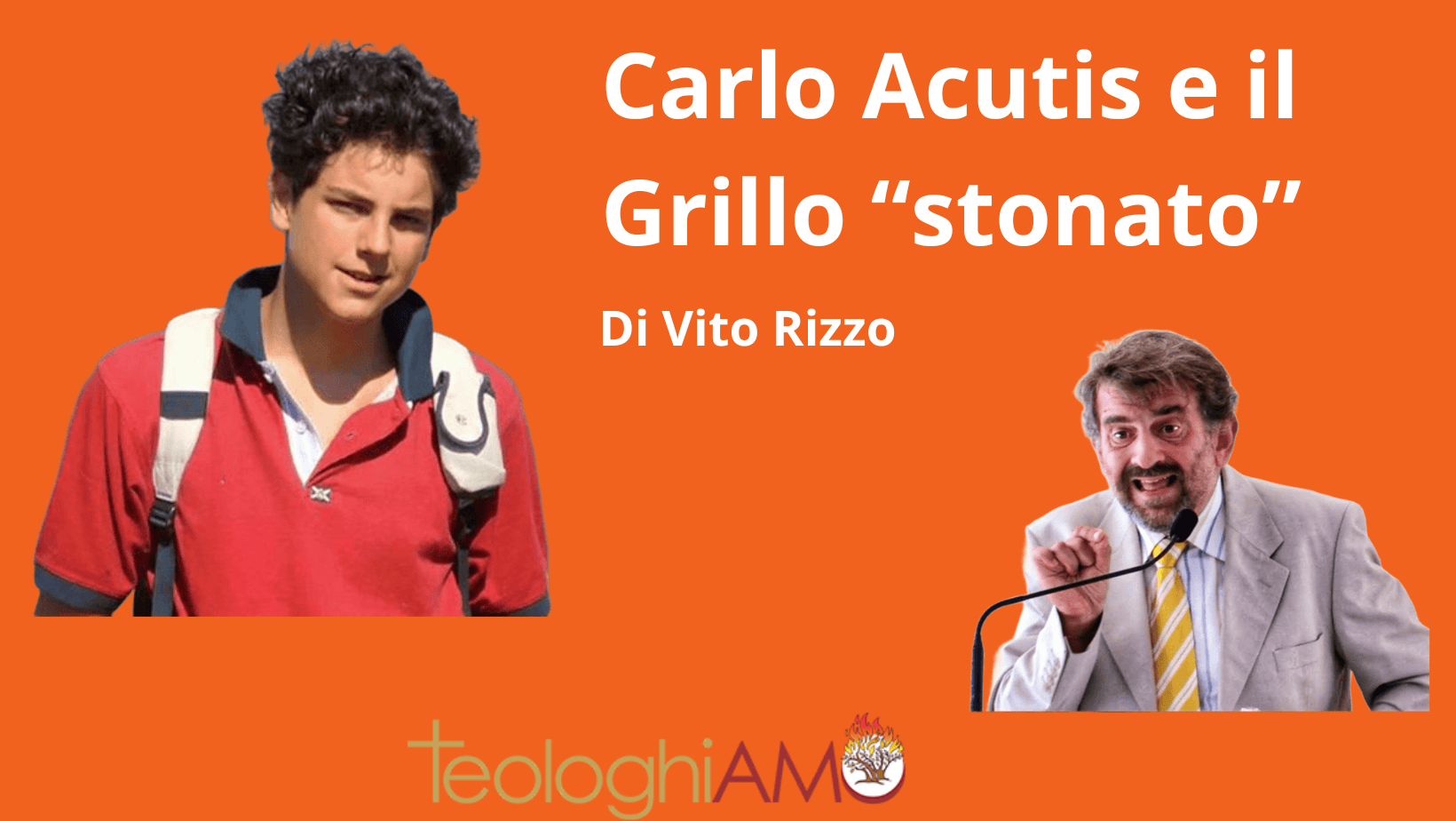 Carlo Acutis e il grillo stonato di Vito Rizzo teologhiamo