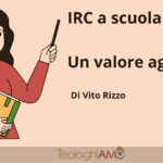 irc a scuola? un valore aggiunto di Vito Rizzo. Teologhiamo
