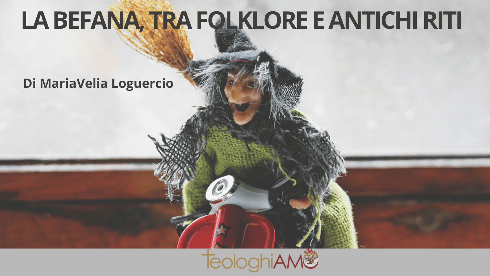 La Befana fra folklore e antichi riti-Mairvellia Loguercio